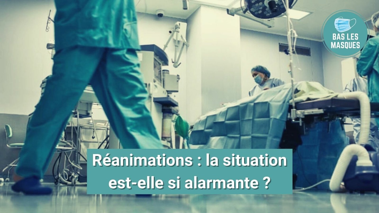 Réanimations : la situation est-elle si alarmante ? Réanimations : la situation est-elle si alarmante ?