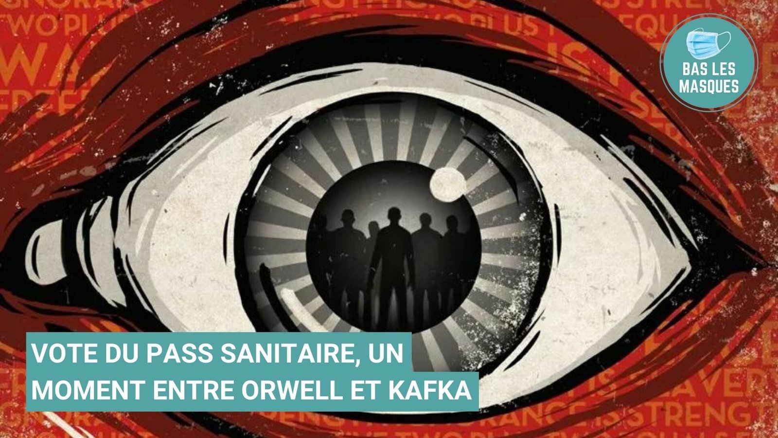 Vote du pass sanitaire, un moment entre Orwell et Kafka Vote du pass sanitaire, un moment entre Orwell et Kafka