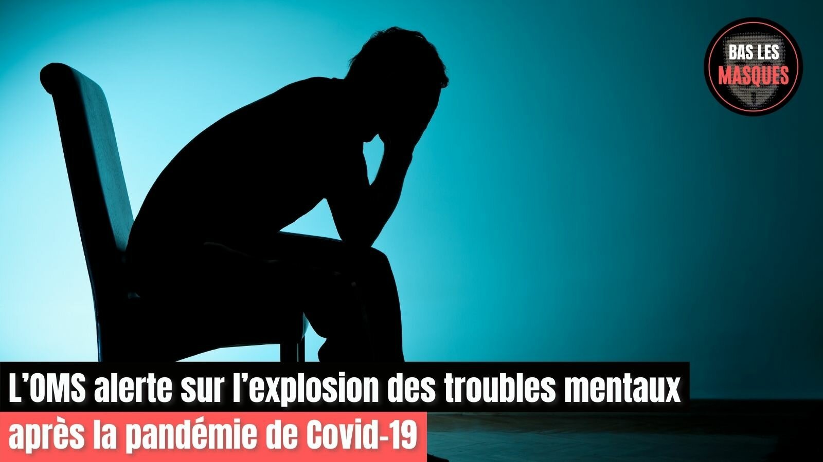 L’OMS alerte sur l’explosion des troubles mentaux après la pandémie de Covid-19 L’OMS alerte sur l’explosion des troubles mentaux après la pandémie de Covid-19