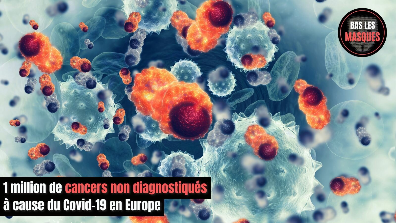 1 million de cancers non diagnostiqués à cause du Covid-19 en Europe