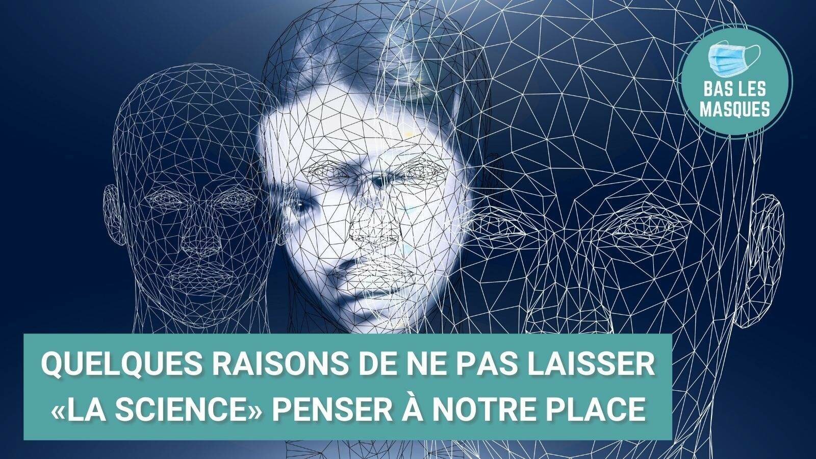 Quelques raisons de ne pas laisser “la science” penser à notre place Quelques raisons de ne pas laisser “la science” penser à notre place