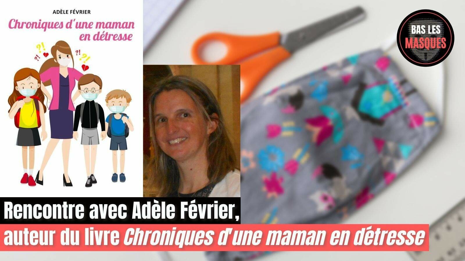 Rencontre avec Adèle Février, auteur du livre "Chroniques d'une maman en détresse" Rencontre avec Adèle Février, auteur du livre "Chroniques d'une maman en détresse"