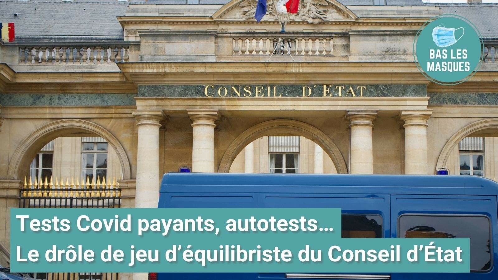 Tests Covid payants, autotests… Le drôle de jeu d’équilibriste du Conseil d’État Tests Covid payants, autotests… Le drôle de jeu d’équilibriste du Conseil d’État