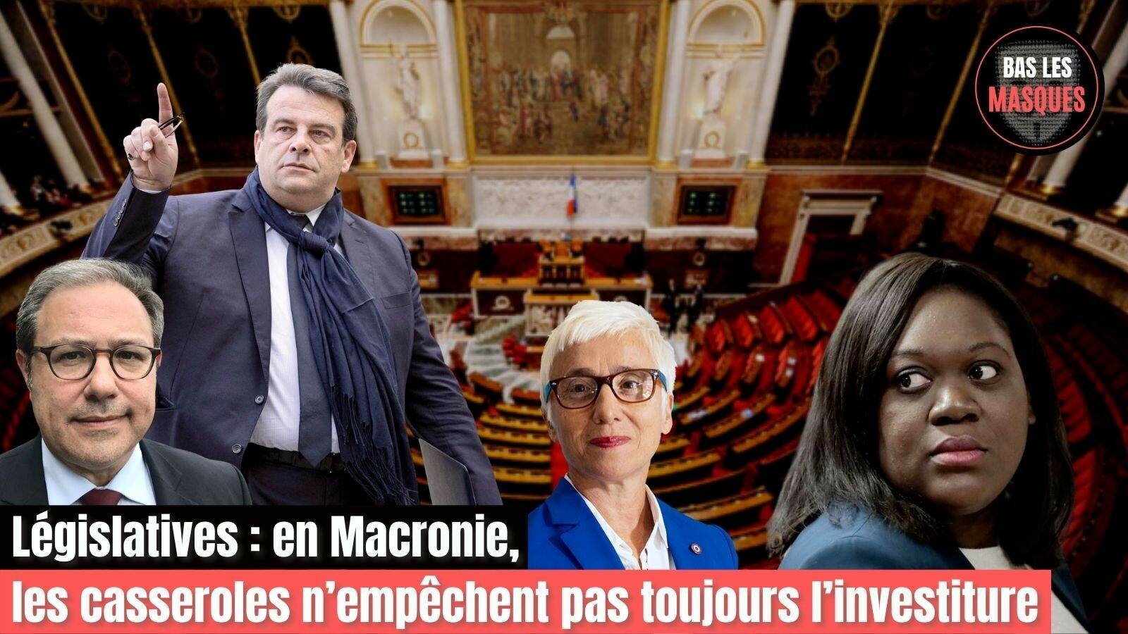 Législatives : en Macronie, les casseroles n’empêchent pas toujours l’investiture