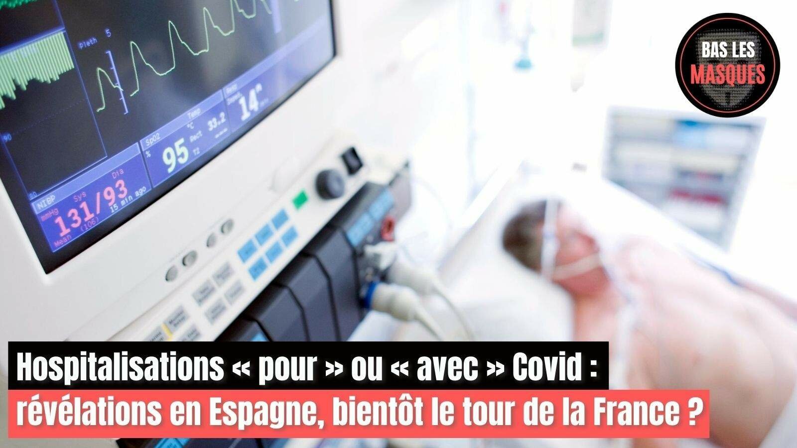 Hospitalisations « pour » ou « avec » Covid : révélations en Espagne, bientôt le tour de la France ? Hospitalisations « pour » ou « avec » Covid : révélations en Espagne, bientôt le tour de la France ?