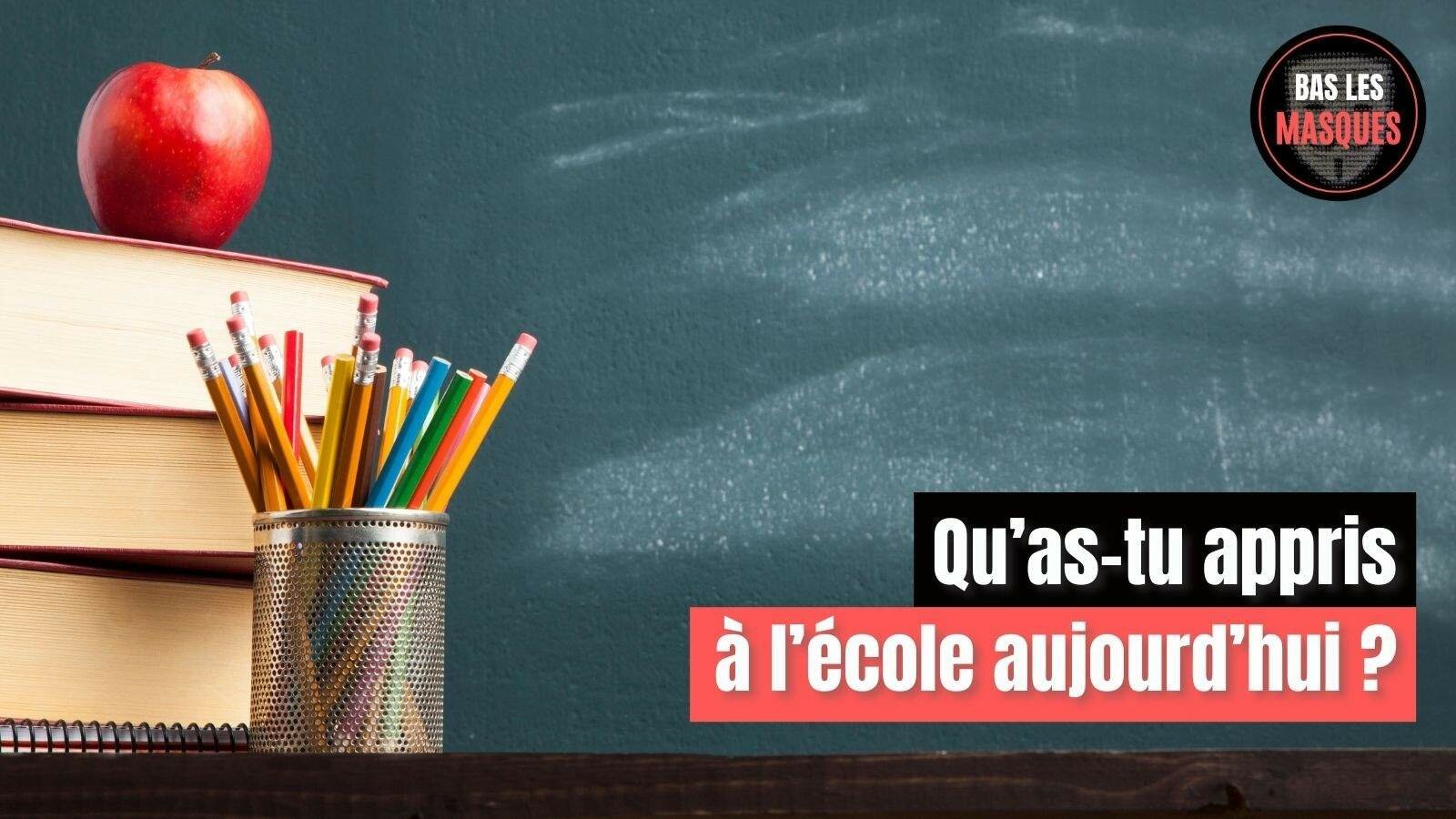 Qu’as-tu appris à l’école aujourd’hui ?