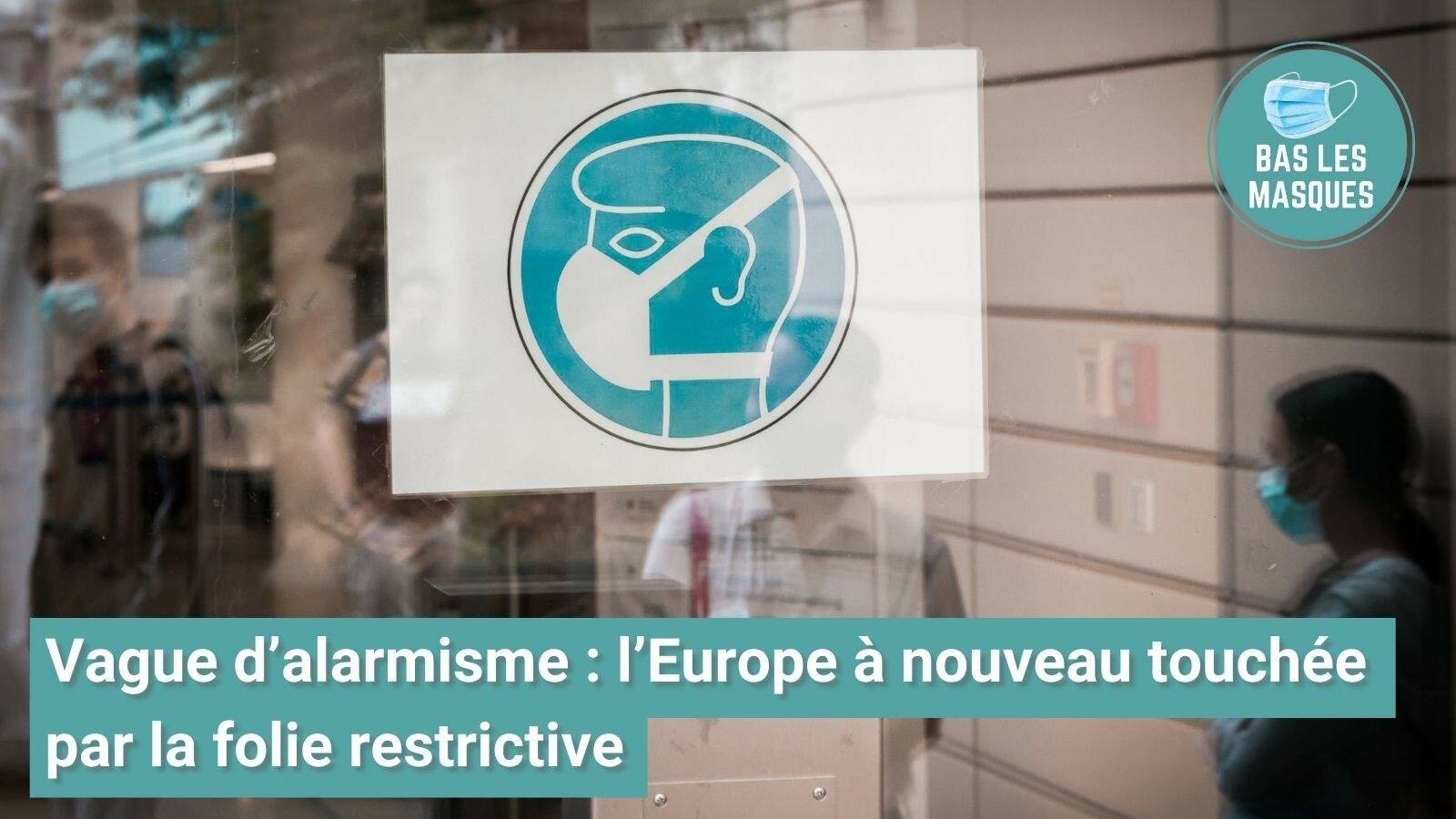 Vague d’alarmisme : l’Europe à nouveau touchée par la folie restrictive Vague d’alarmisme : l’Europe à nouveau touchée par la folie restrictive