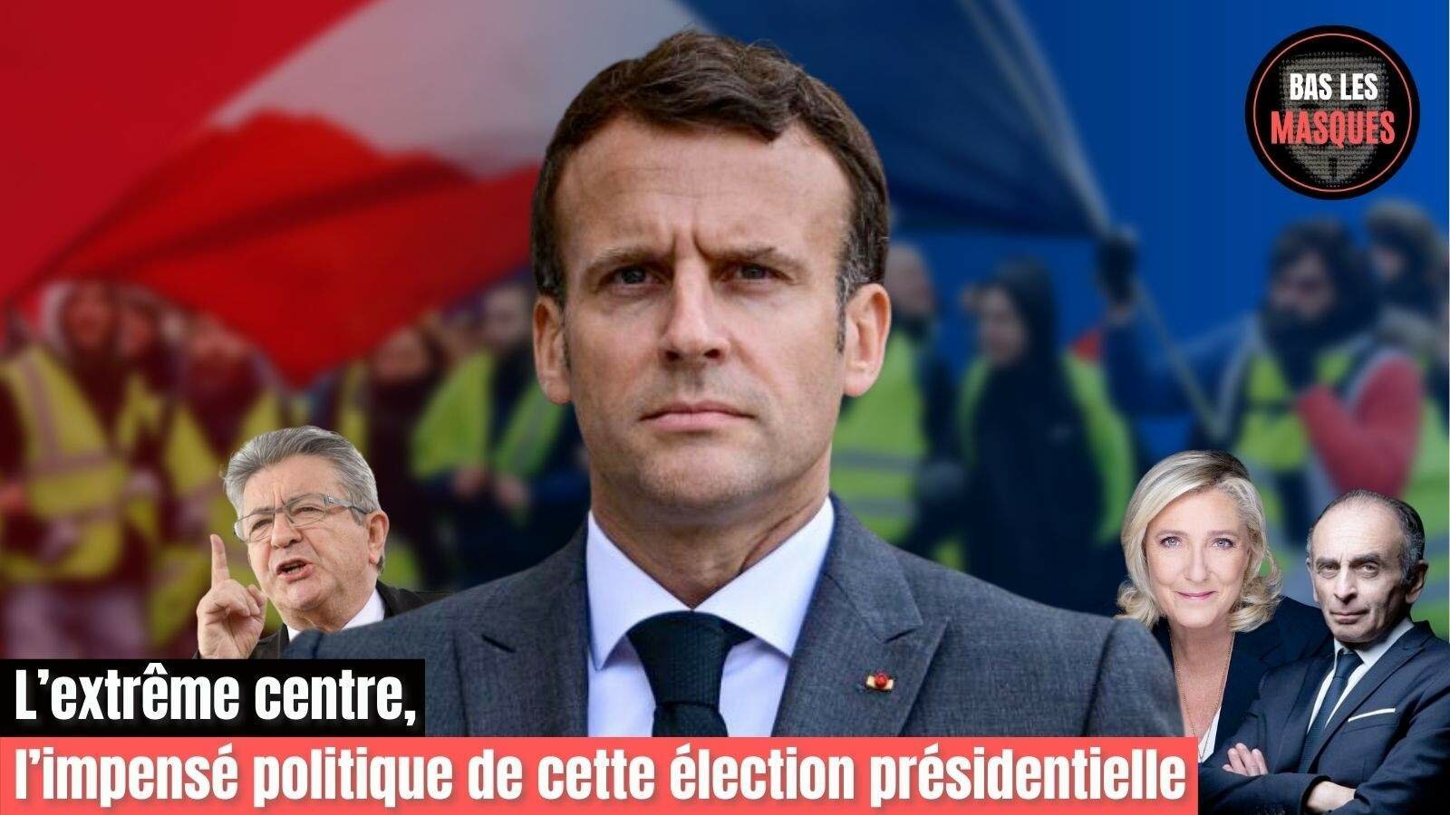 L’extrême centre, l’impensé politique de cette élection présidentielle