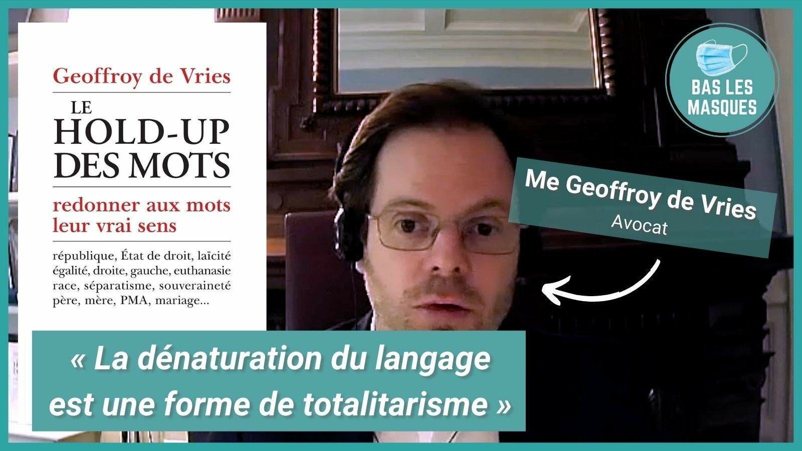 Me Geoffroy de Vries : « La dénaturation du langage est une forme de totalitarisme »
