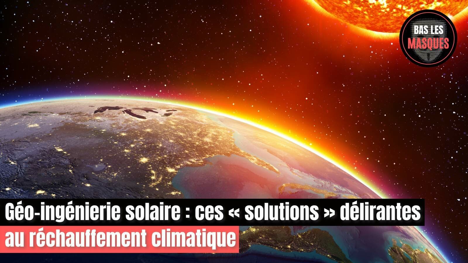 Géo-ingénierie solaire : ces « solutions » délirantes pour lutter contre le réchauffement climatique