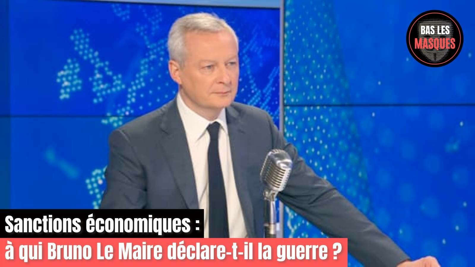 Sanctions économiques : à qui Bruno Le Maire déclare-t-il la guerre ?