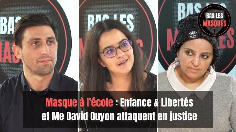 Masque à l'école : Enfance & Libertés et Me David Guyon attaquent en justice Masque à l'école : Enfance & Libertés et Me David Guyon attaquent en justice