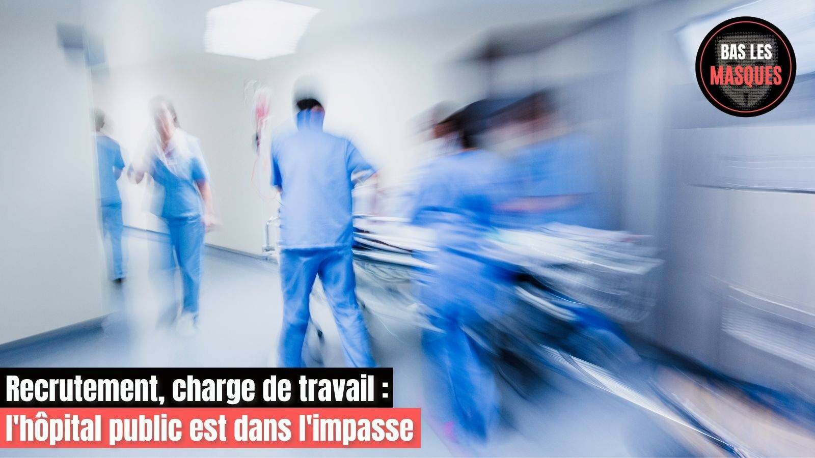 Recrutement, charge de travail : l'hôpital public est dans l'impasse
