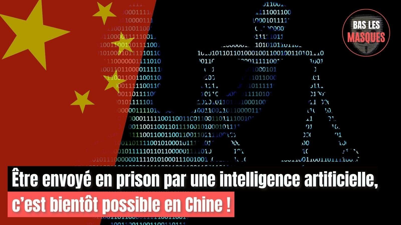 Être envoyé en prison par une intelligence artificielle, c’est bientôt possible en Chine ! 