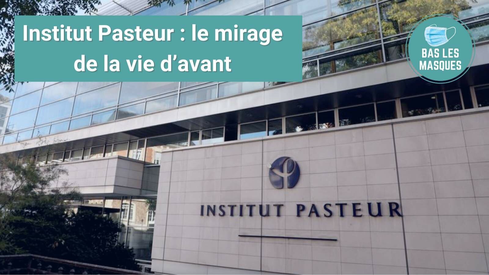 Institut Pasteur : le mirage de la vie d’avant Institut Pasteur : le mirage de la vie d’avant