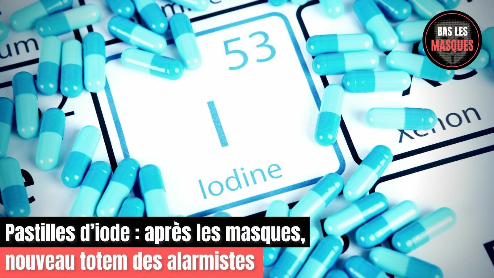Pastilles d’iode : après les masques, nouveau totem des alarmistes