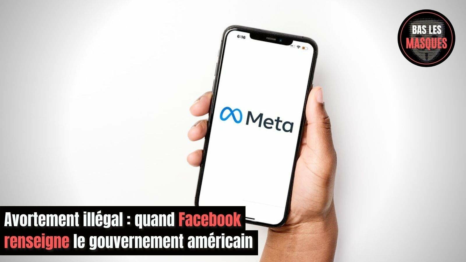 Avortement illégal : quand Facebook renseigne le gouvernement américain Avortement illégal : quand Facebook renseigne le gouvernement américain