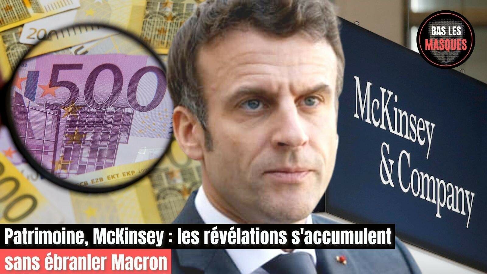 Patrimoine, McKinsey : les révélations s'accumulent sans ébranler Macron Patrimoine, McKinsey : les révélations s'accumulent sans ébranler Macron