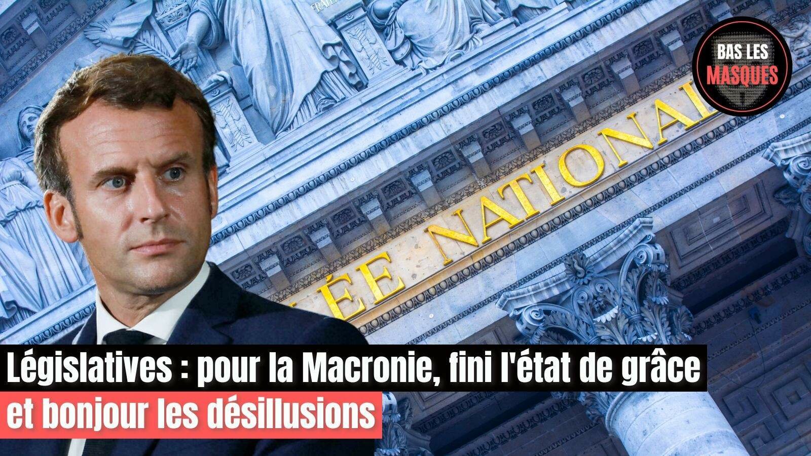 Législatives : pour la Macronie, fini l'état de grâce et bonjour les désillusions