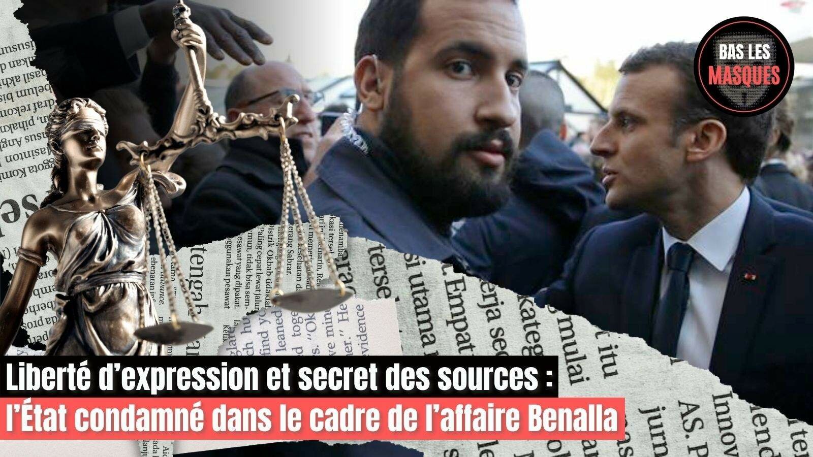 Liberté d’expression et secret des sources : l’État condamné dans le cadre de l’affaire Benalla Liberté d’expression et secret des sources : l’État condamné dans le cadre de l’affaire Benalla