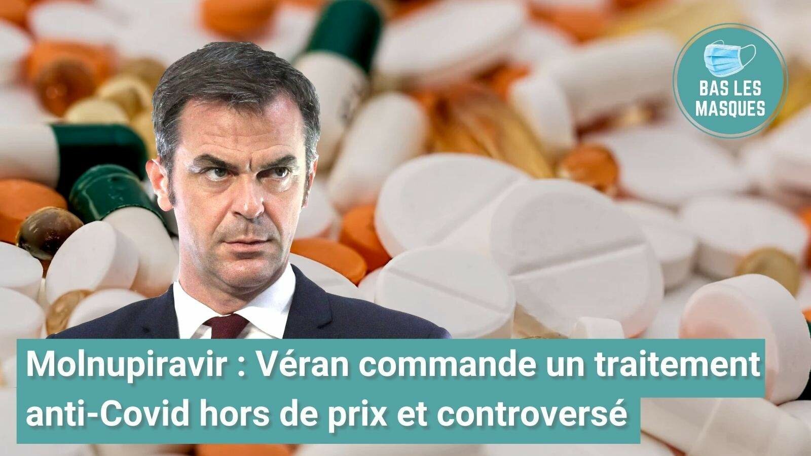 Molnupiravir : Véran commande un traitement anti-Covid hors de prix et controversé