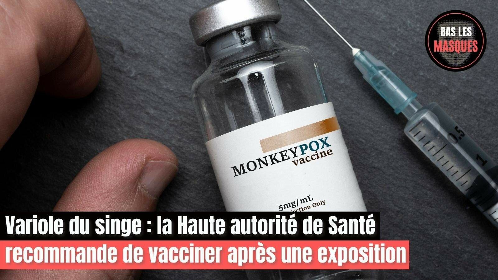 Variole du singe : la Haute autorité de Santé recommande de vacciner après une exposition
