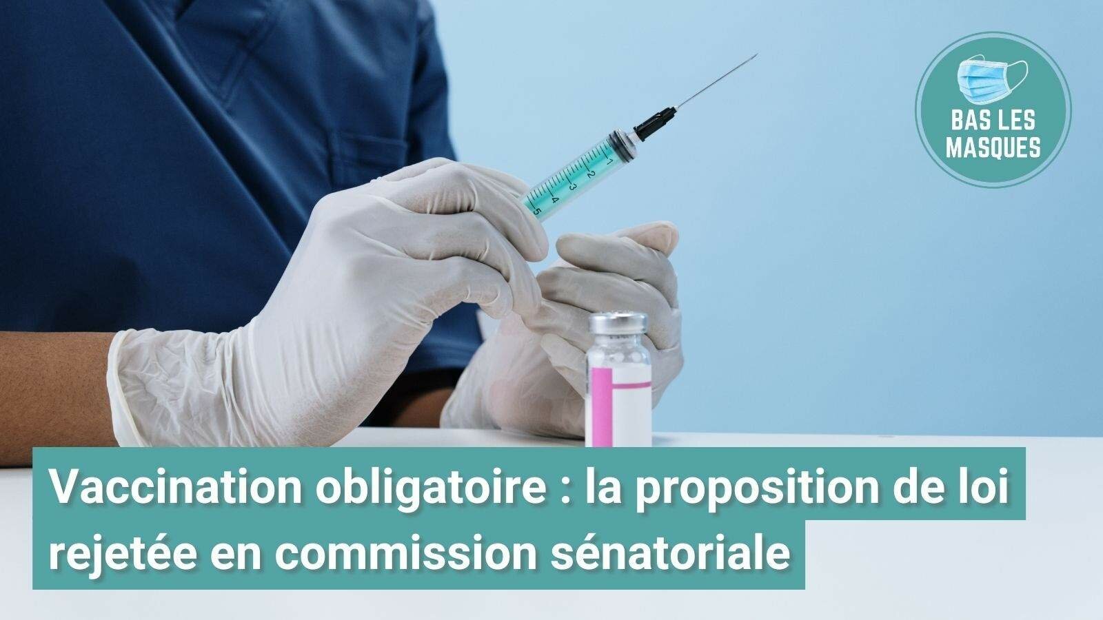 Vaccination obligatoire : la proposition de loi rejetée en commission sénatoriale 