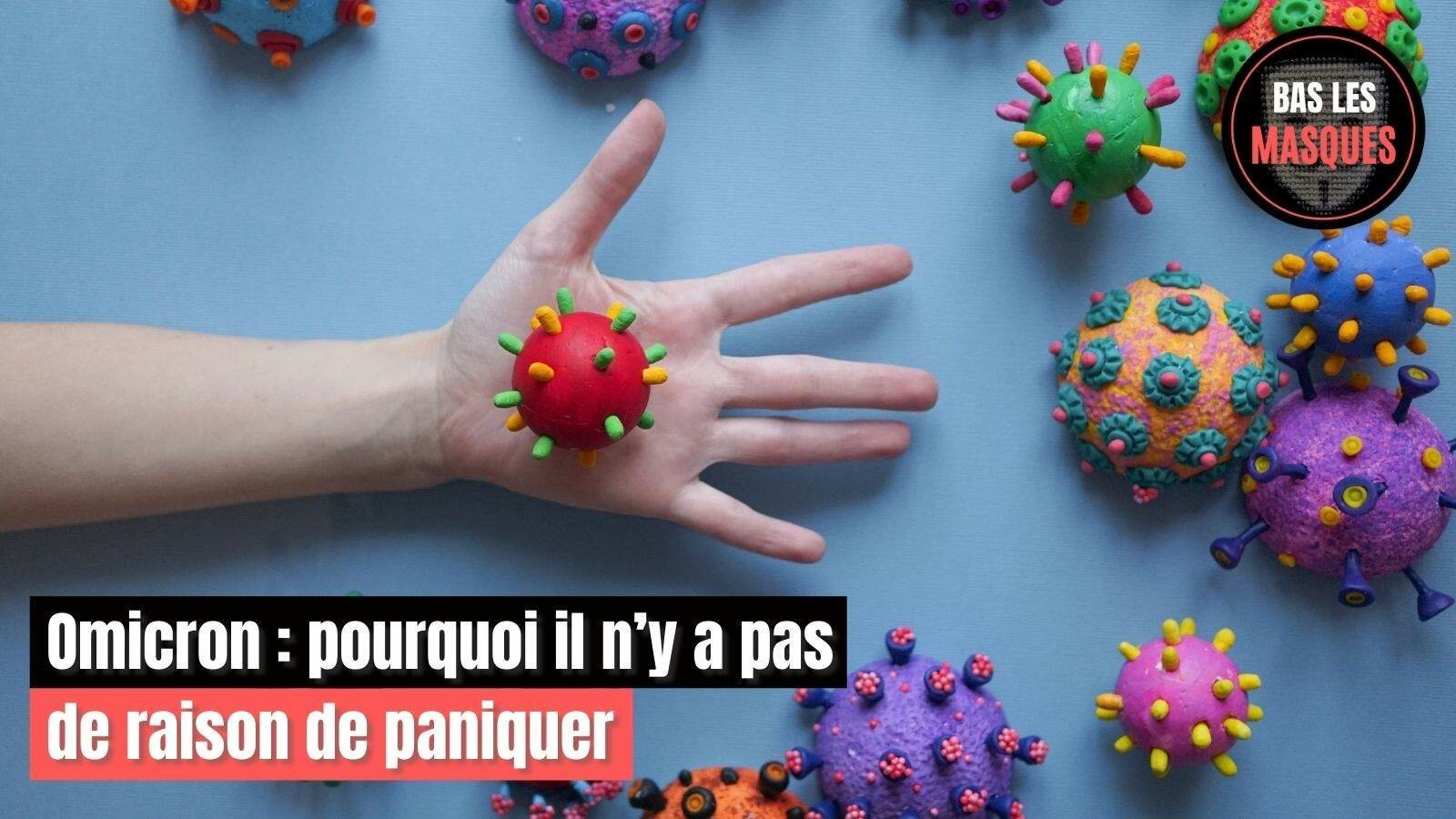 Omicron : pourquoi il n’y a pas de raison de paniquer