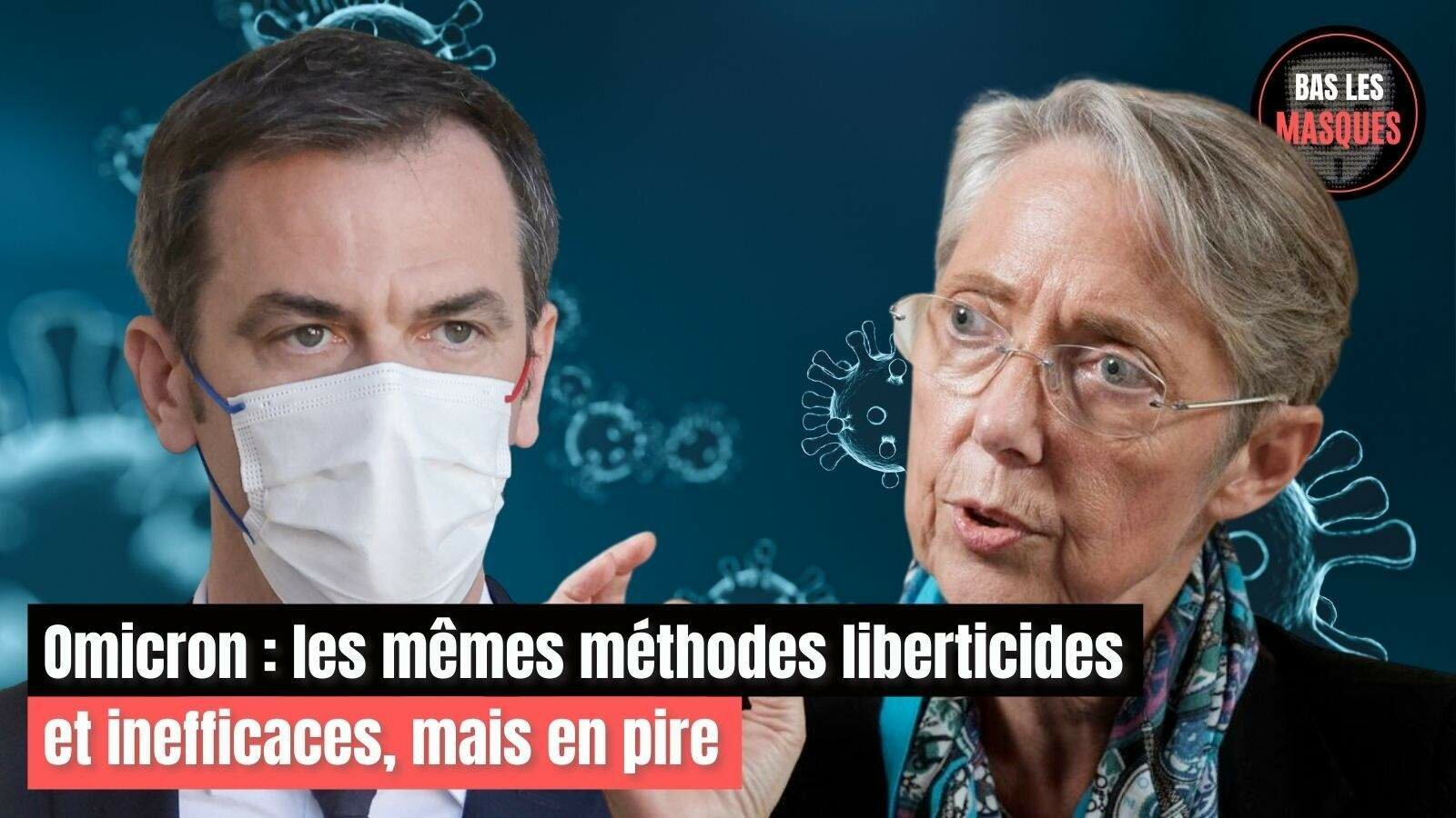 Omicron : les mêmes méthodes liberticides et inefficaces, mais en pire Omicron : les mêmes méthodes liberticides et inefficaces, mais en pire