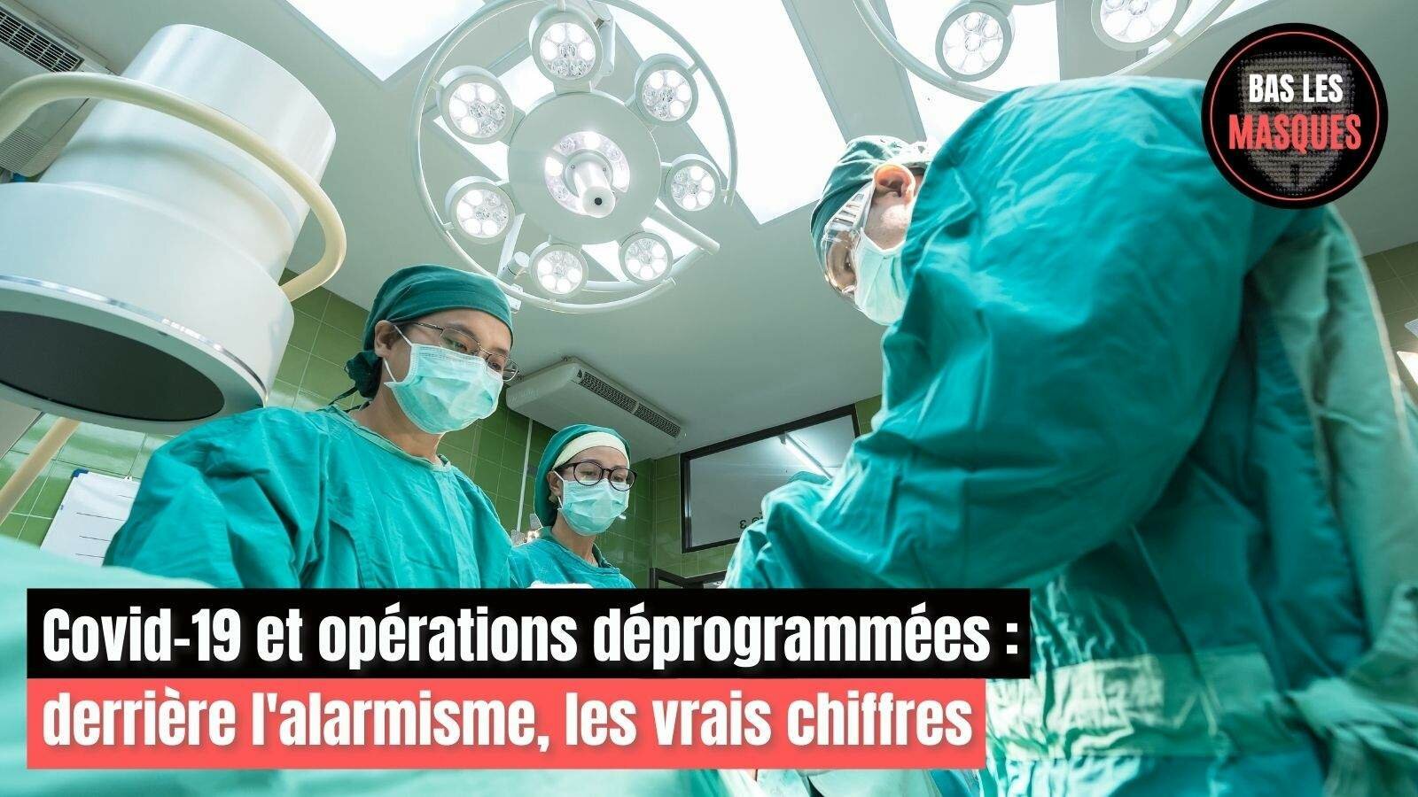 Covid-19 et opérations déprogrammées : derrière l'alarmisme, les vrais chiffres 