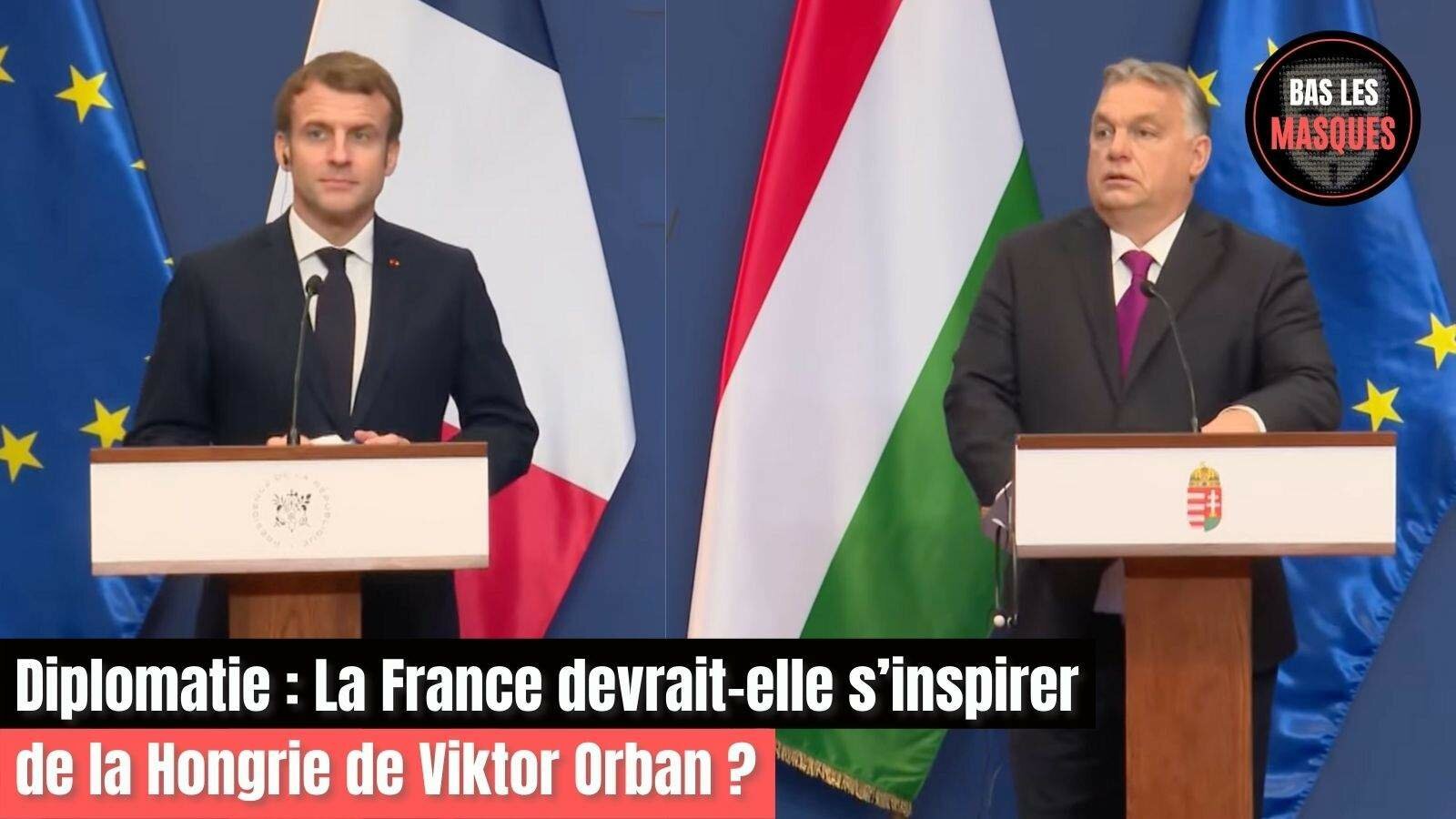 Diplomatie : La France devrait-elle s’inspirer de la Hongrie de Viktor Orban ? Diplomatie : La France devrait-elle s’inspirer de la Hongrie de Viktor Orban ?