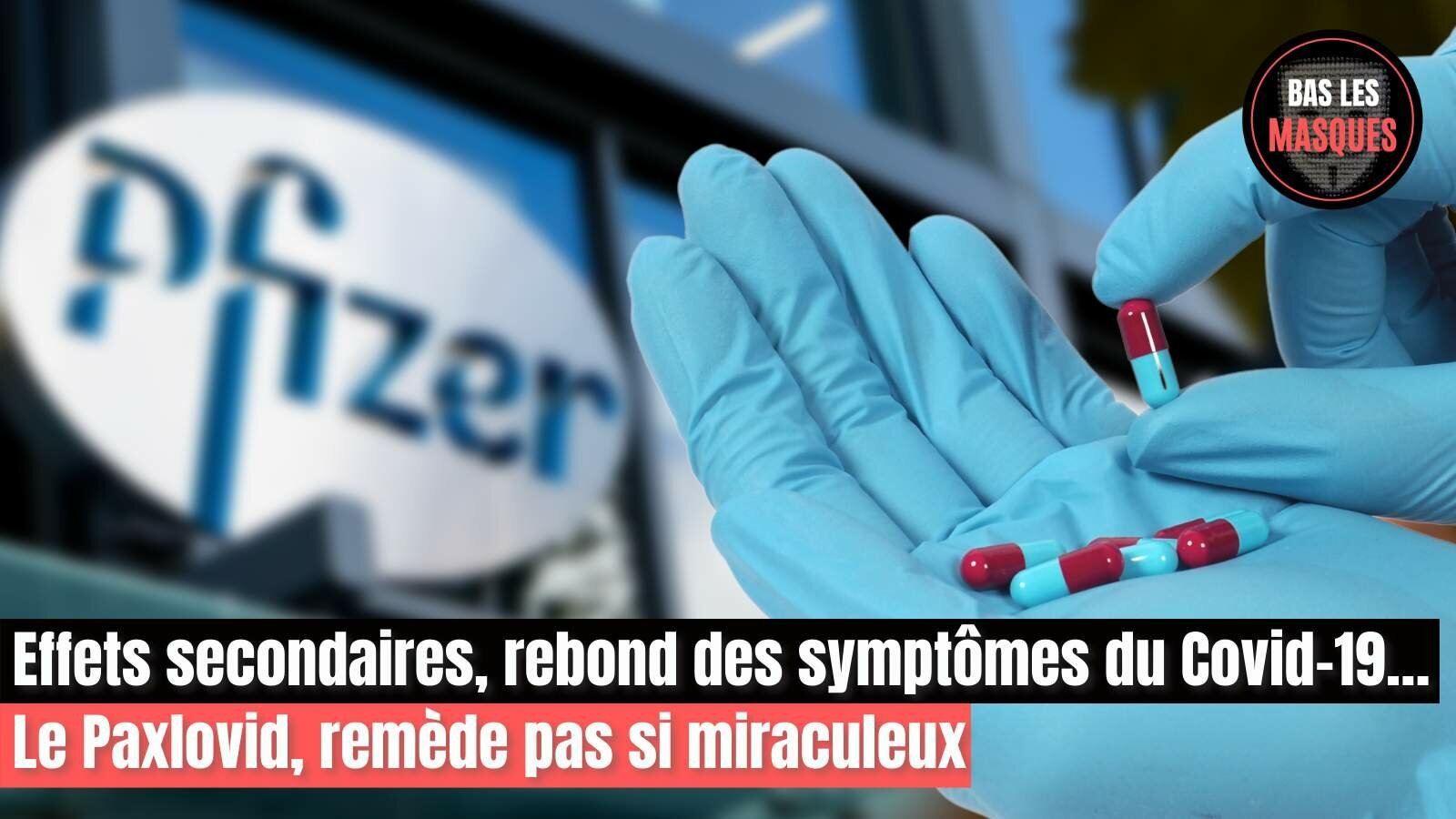 Effets secondaires, rebond des symptômes du Covid-19… Le Paxlovid, remède pas si miraculeux