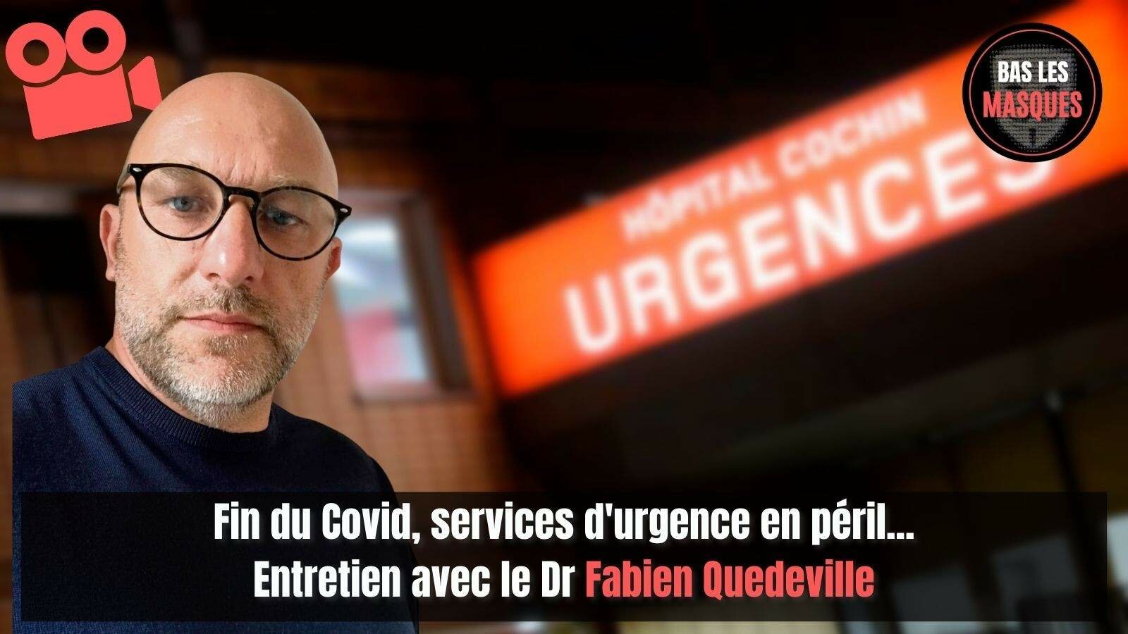 Fin du Covid, services d'urgence en péril... Entretien avec Fabien Quedeville Fin du Covid, services d'urgence en péril... Entretien avec Fabien Quedeville