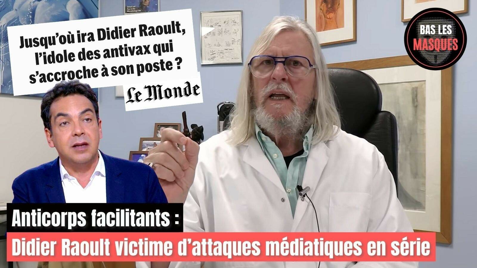 Anticorps facilitants : Didier Raoult victime d’attaques médiatiques en série Anticorps facilitants : Didier Raoult victime d’attaques médiatiques en série