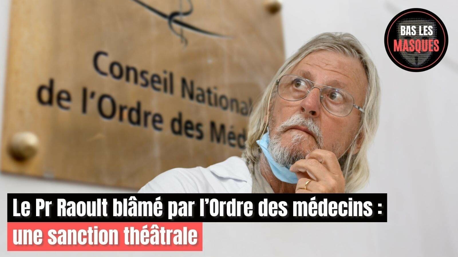 Le Pr Raoult blâmé par l’Ordre des médecins : une sanction théâtrale Le Pr Raoult blâmé par l’Ordre des médecins : une sanction théâtrale