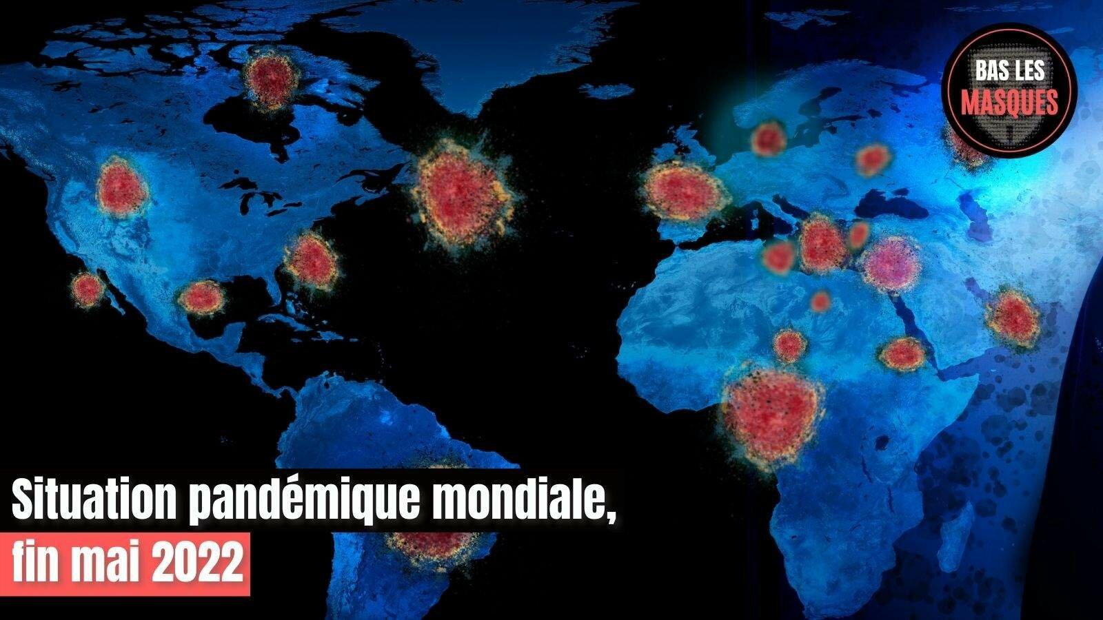 Situation pandémique mondiale, fin mai 2022