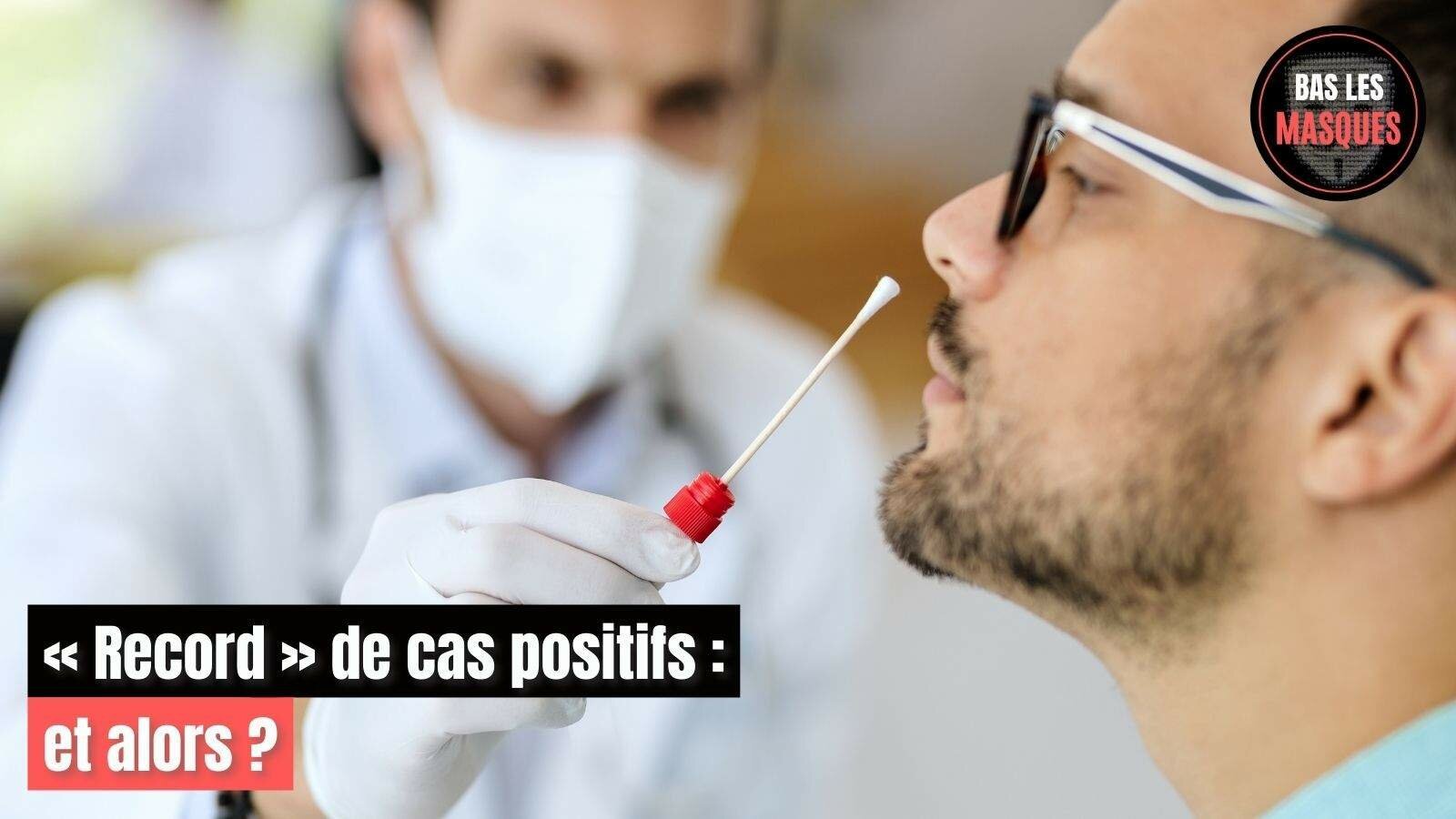 « Record » de cas positifs : et alors ?