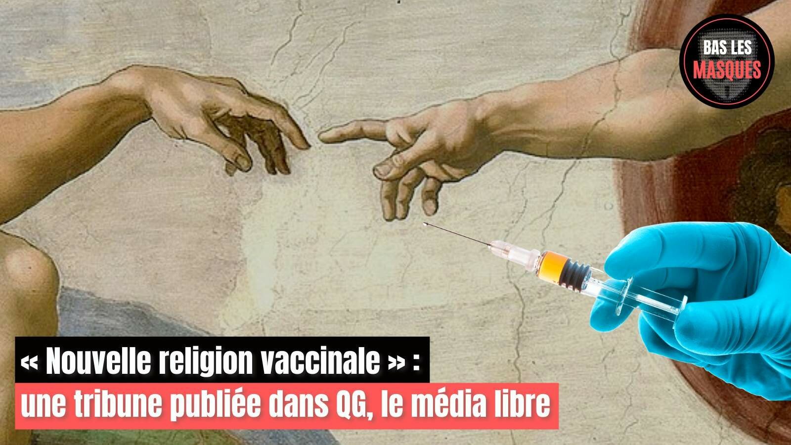 « Nouvelle religion vaccinale » : une tribune publiée dans QG, le média libre « Nouvelle religion vaccinale » : une tribune publiée dans QG, le média libre