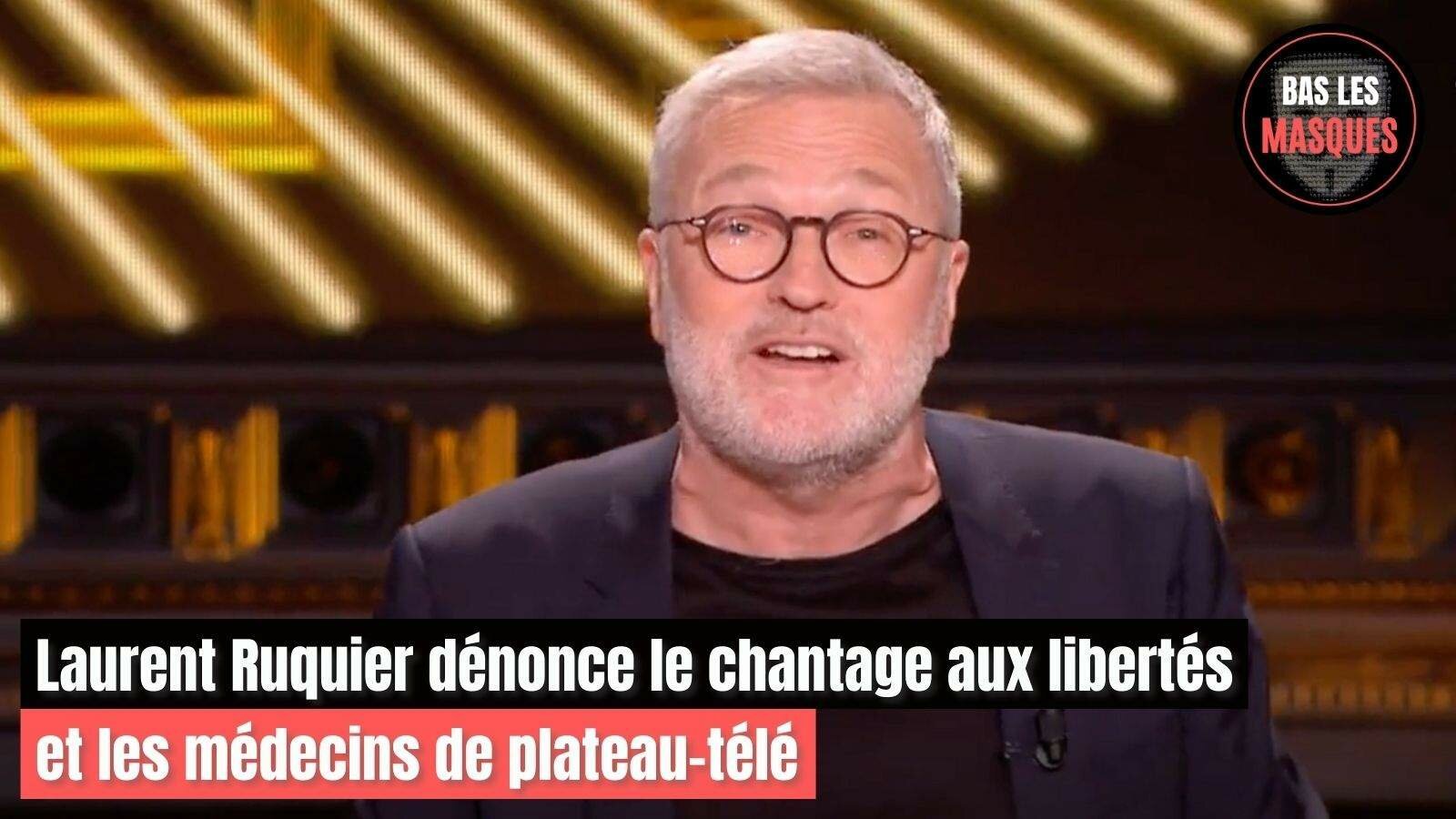Laurent Ruquier dénonce le chantage aux libertés et les médecins de plateau-télé.