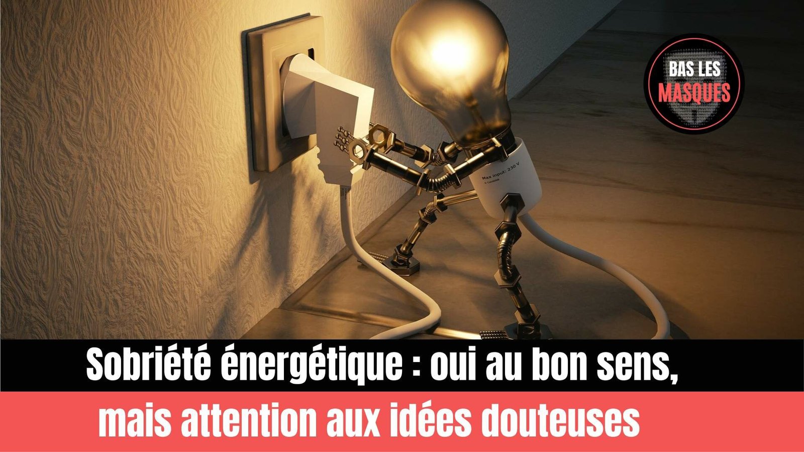 Sobriété énergétique : oui au bon sens, mais attention aux idées douteuses Sobriété énergétique : oui au bon sens, mais attention aux idées douteuses