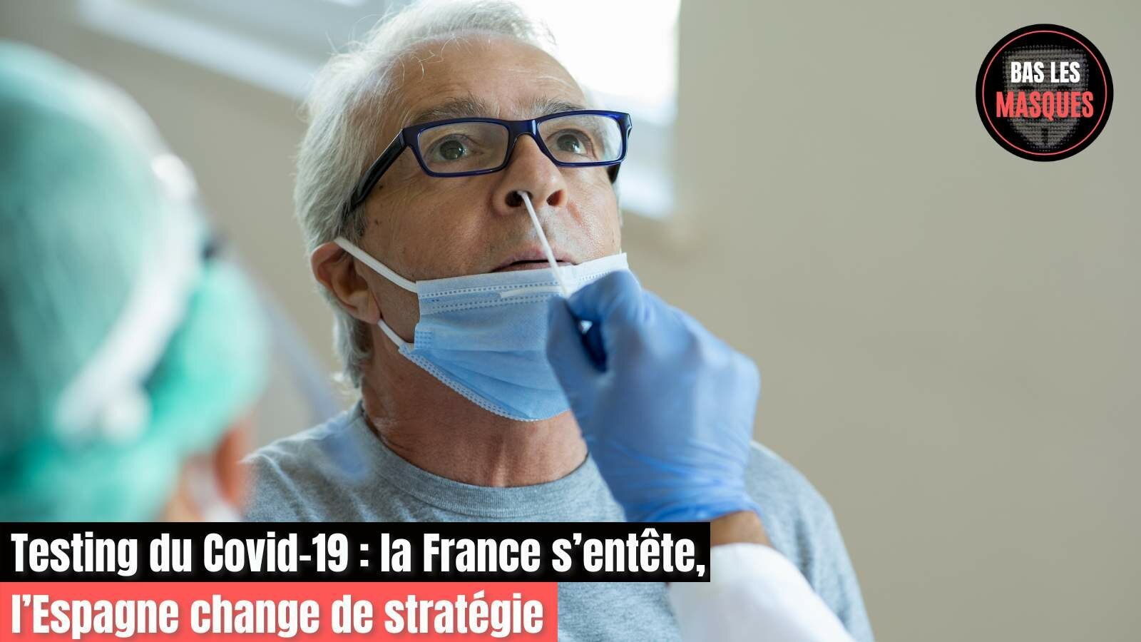 Testing du Covid-19 : la France s’entête, l’Espagne change de stratégie