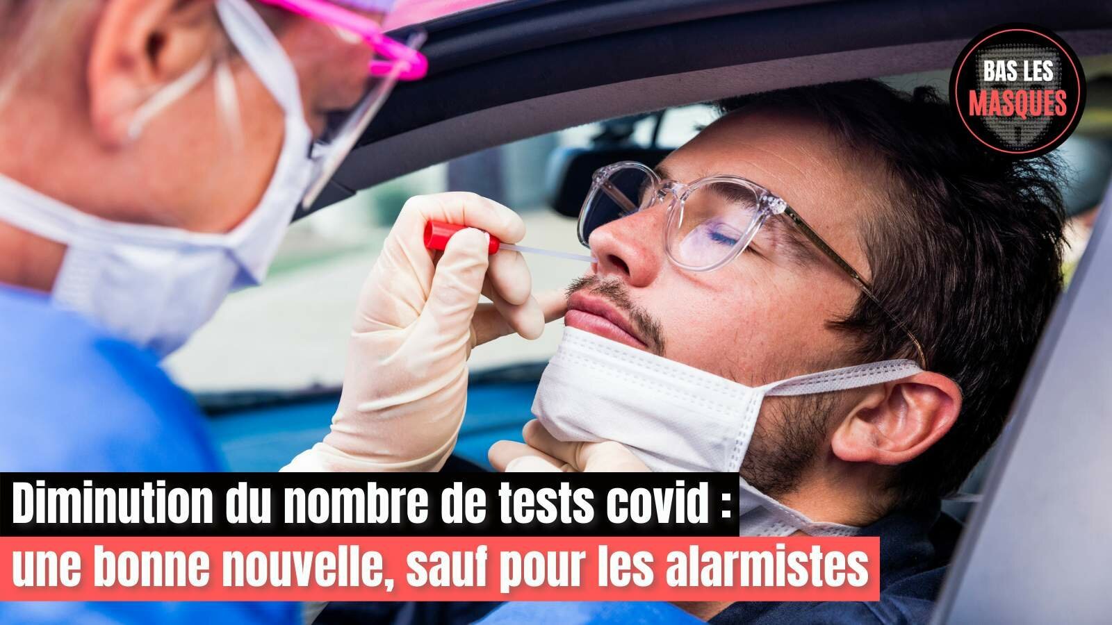 Diminution du nombre de tests Covid : une bonne nouvelle, sauf pour les alarmistes Diminution du nombre de tests Covid : une bonne nouvelle, sauf pour les alarmistes