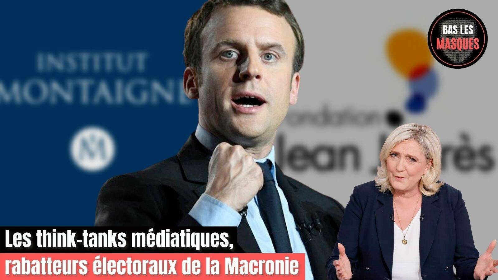 Les think-tanks médiatiques, rabatteurs électoraux de la Macronie
