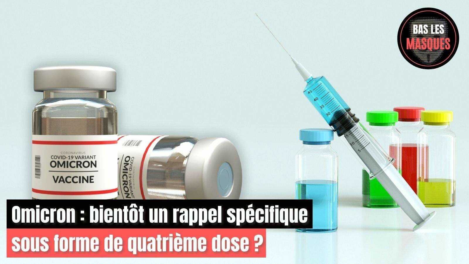 Omicron : bientôt un rappel spécifique sous forme de quatrième dose ?