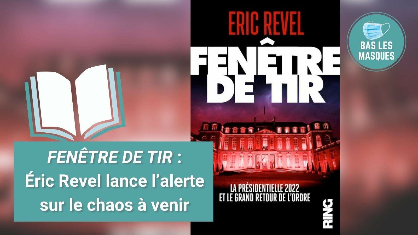 Fenêtre de tir : Eric Revel lance l’alerte sur le chaos à venir