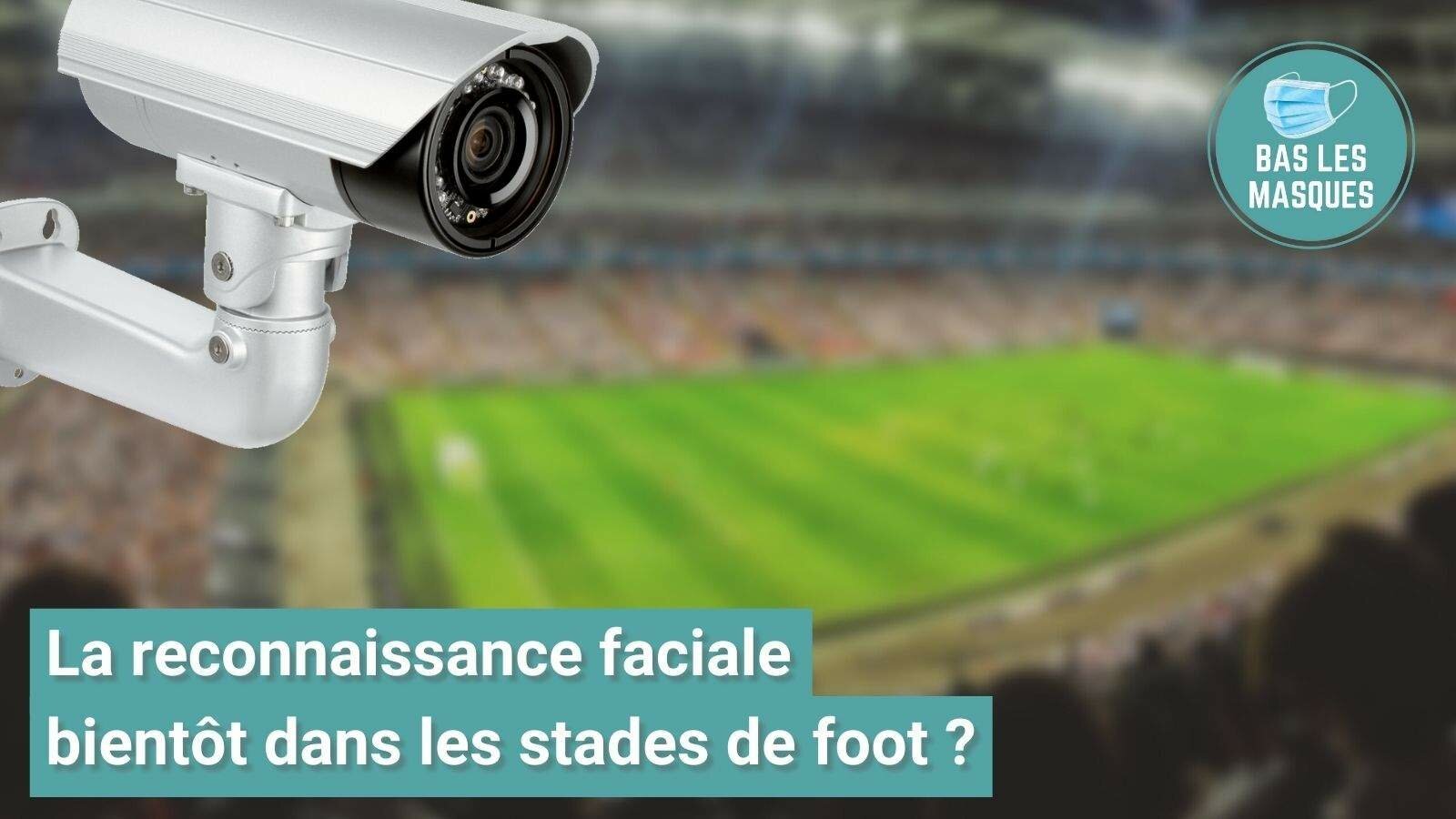 La reconnaissance faciale bientôt dans les stades de foot ? 