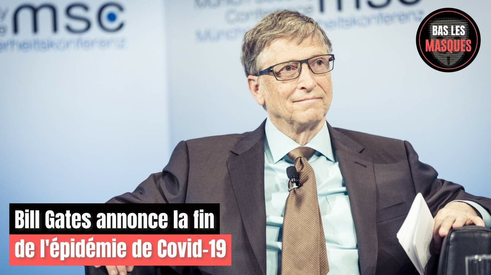 Bill Gates annonce la fin de l'épidémie de Covid-19 Bill Gates annonce la fin de l'épidémie de Covid-19
