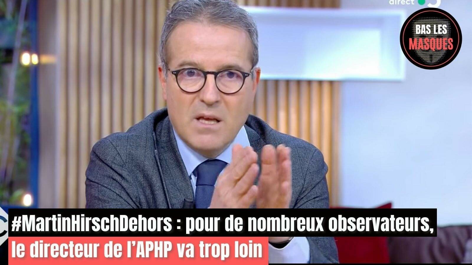 #MartinHirschDehors : pour de nombreux observateurs, le directeur de l’APHP va trop loin ! #MartinHirschDehors : pour de nombreux observateurs, le directeur de l’APHP va trop loin !