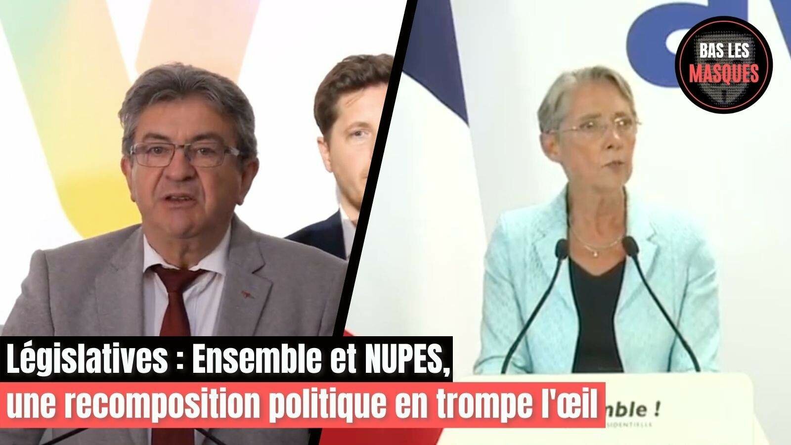 Législatives : Ensemble et NUPES, une recomposition politique en trompe l’œil