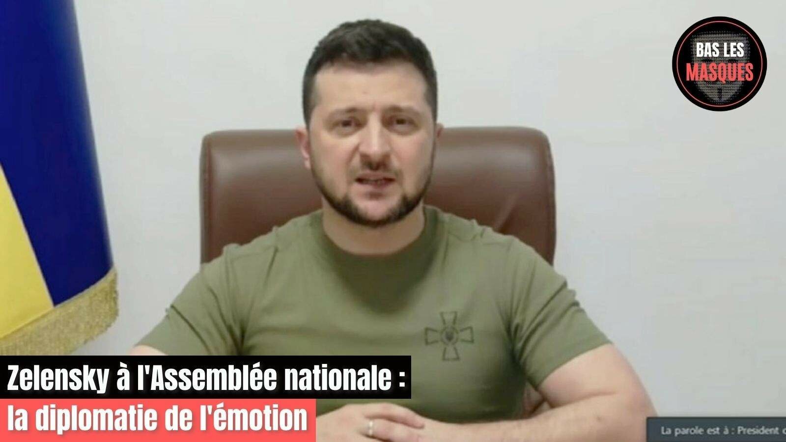 Zelensky à l’Assemblée nationale : la diplomatie de l'émotion Zelensky à l’Assemblée nationale : la diplomatie de l'émotion